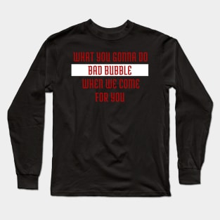 BUBBLE BOYS ARE BAD Long Sleeve T-Shirt